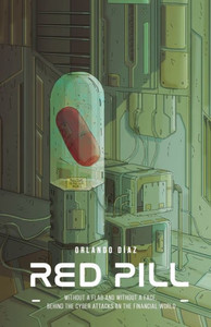 Red Pill: Without A Flag And Without A Face. Behind The Cyber Attacks On The Financial World.