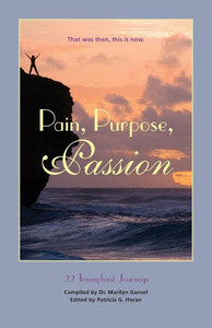 Pain, Purpose, Passion: That Was Then, This Is Now Pain, Purpose, Passion: That Was Then, This Is Now