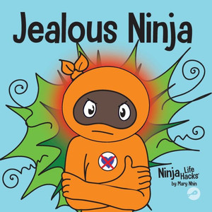 Jealous Ninja: A Social, Emotional Children's Book About Helping Kid Cope With The Green-Eyed Monster - Jealousy And Envy (Ninja Life Hacks) Jealous Ninja: A Social, Emotional Children's Book About Helping Kid Cope With The Green-Eyed Monster - Jealousy And Envy (Ninja Life Hacks)