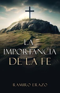 La Importancia De La Fe (Spanish Edition)