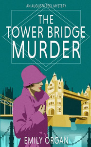 The Tower Bridge Murder (Augusta Peel 1920S Mysteries)