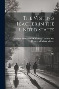 The Visiting Teacher In The United States The Visiting Teacher In The United States
