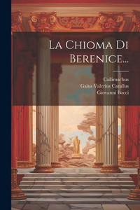 La Chioma Di Berenice... (Italian Edition) La Chioma Di Berenice... (Italian Edition)