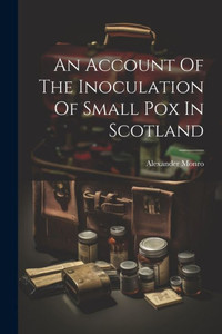An Account Of The Inoculation Of Small Pox In Scotland An Account Of The Inoculation Of Small Pox In Scotland