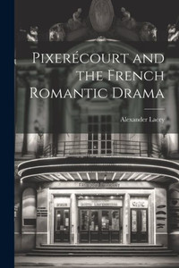 Pixerécourt And The French Romantic Drama