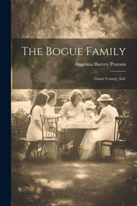 The Bogue Family: Grant County, Ind. The Bogue Family: Grant County, Ind.
