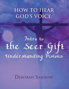 How To Hear God's Voice: Intro To The Seer Gift- Understanding Visions How To Hear God's Voice: Intro To The Seer Gift- Understanding Visions