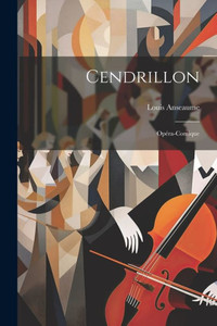 Cendrillon: Opéra-Comique Cendrillon: Opéra-Comique