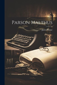 Parson Malthus Parson Malthus
