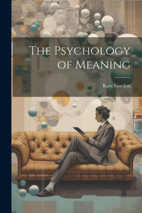 The Psychology Of Meaning The Psychology Of Meaning