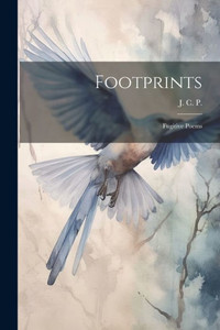 Footprints: Fugitive Poems Footprints: Fugitive Poems