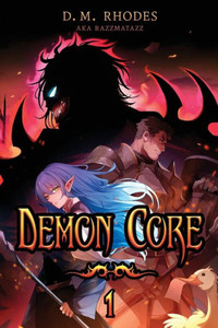 Demon Core: A Dungeon-Core Litrpg Demon Core: A Dungeon-Core Litrpg