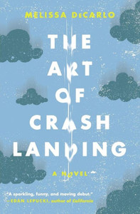 The Art Of Crash Landing: A Novel (P.S. (Paperback)) The Art Of Crash Landing: A Novel (P.S. (Paperback))