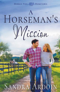 A Horseman's Mission (Hidden Veil Hometown) A Horseman's Mission (Hidden Veil Hometown)