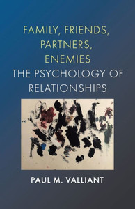 Family, Friends, Partners, Enemies: The Psychology Of Relationships