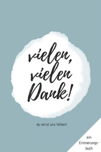 Du Wirst Uns Fehlen! Ein Erinnerungsbuch: Ein Buch Als Geschenk Zum Selbstausfüllen Für Ruhestand Oder Jobwechsel (German Edition)