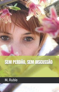 Sem Perdão, Sem Discussão (Portuguese Edition) Sem Perdão, Sem Discussão (Portuguese Edition)
