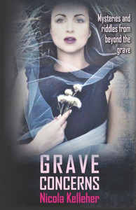 Grave Concerns: Mysteries And Riddles From Beyond The Grave Grave Concerns: Mysteries And Riddles From Beyond The Grave
