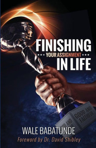Finishing Your Assignment In Life Finishing Your Assignment In Life