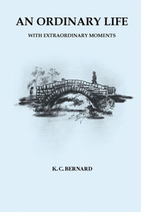An Ordinary Life: With Extraordinary Moments An Ordinary Life: With Extraordinary Moments