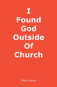 I Found God Outside Of Church I Found God Outside Of Church