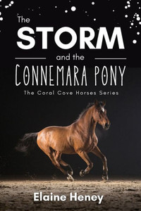 The Storm And The Connemara Pony - The Coral Cove Horses Series (Coral Cove Horse Adventures For Girls And Boys) The Storm And The Connemara Pony - The Coral Cove Horses Series (Coral Cove Horse Adventures For Girls And Boys)