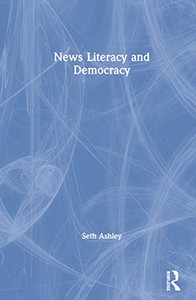 News Literacy and Democracy News Literacy and Democracy