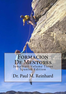 Formacion De Mentores: Jumpstart Volume Three Spanish Edition Formacion De Mentores: Jumpstart Volume Three Spanish Edition
