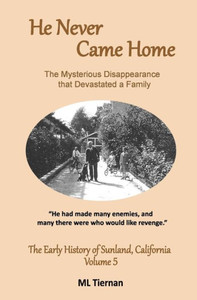 He Never Came Home (Early History Of Sunland, California) He Never Came Home (Early History Of Sunland, California)