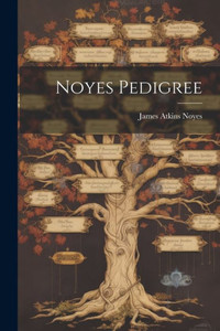 Noyes Pedigree Noyes Pedigree