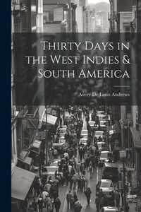 Thirty Days In The West Indies & South America
