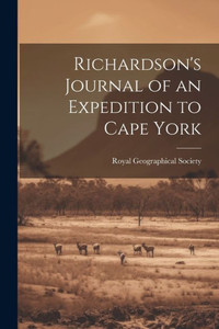Richardson's Journal Of An Expedition To Cape York