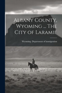 Albany County, Wyoming ... The City Of Laramie Albany County, Wyoming ... The City Of Laramie