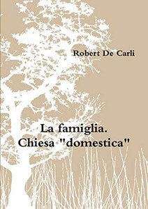 La famiglia. Chiesa "domestica" (Italian Edition)