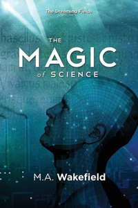 The Magic Of Science: The Dreaming Fields: Volume I