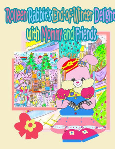 Rolleen Rabbit's End-Of-Winter Delight With Mommy And Friends (Rolleen Rabbit Collection)