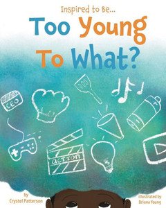 Too Young To What? (Inspired To Be)