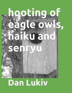 Hooting Of Eagle Owls, Haiku And Senryu Hooting Of Eagle Owls, Haiku And Senryu