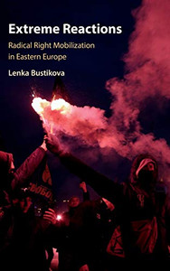 Extreme Reactions: Radical Right Mobilization in Eastern Europe Extreme Reactions: Radical Right Mobilization in Eastern Europe