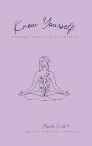 Know Yourself: Prompted Journal For Self Healing (Australian Languages Edition) Know Yourself: Prompted Journal For Self Healing (Australian Languages Edition)