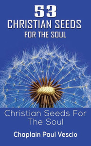 53 Christian Seeds For The Soul: Christian Seeds For The Soul 53 Christian Seeds For The Soul: Christian Seeds For The Soul