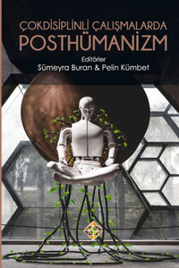 Çokdisiplinli Çalismalarda Posthümanizm (Turkish Edition) Çokdisiplinli Çalismalarda Posthümanizm (Turkish Edition)
