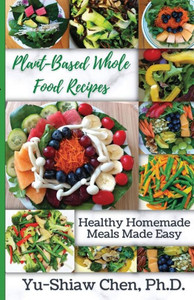 Plant-Based Whole Food Recipes Plant-Based Whole Food Recipes