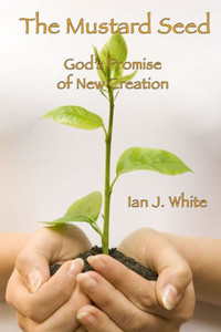 The Mustard Seed: God's Promise Of New Creation The Mustard Seed: God's Promise Of New Creation