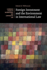 Foreign Investment And The Environment In International Law (Cambridge Studies In International And Comparative Law)