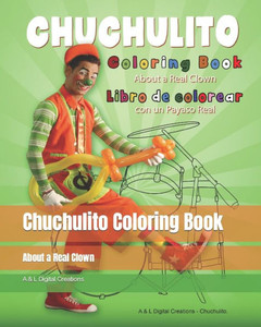 Chuchulito Coloring Book: About A Real Clown