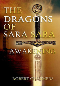 The Dragons Of Sara Sara - Awakening The Dragons Of Sara Sara - Awakening