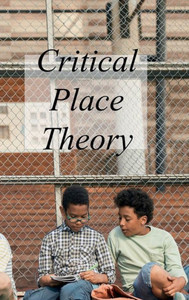 Critical Place Theory Critical Place Theory
