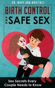 Birth Control And Safe Sex: Sex Secrets Every Couple Needs To Know Birth Control And Safe Sex: Sex Secrets Every Couple Needs To Know