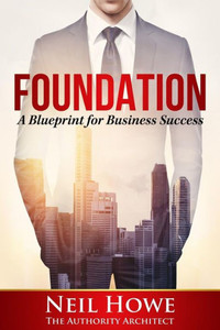Foundation: A Blueprint For Business Success Foundation: A Blueprint For Business Success